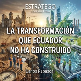 La transformación que ecuador no ha construido